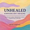 Unhealed: Surviving Isn't Healing