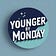 Younger by Monday