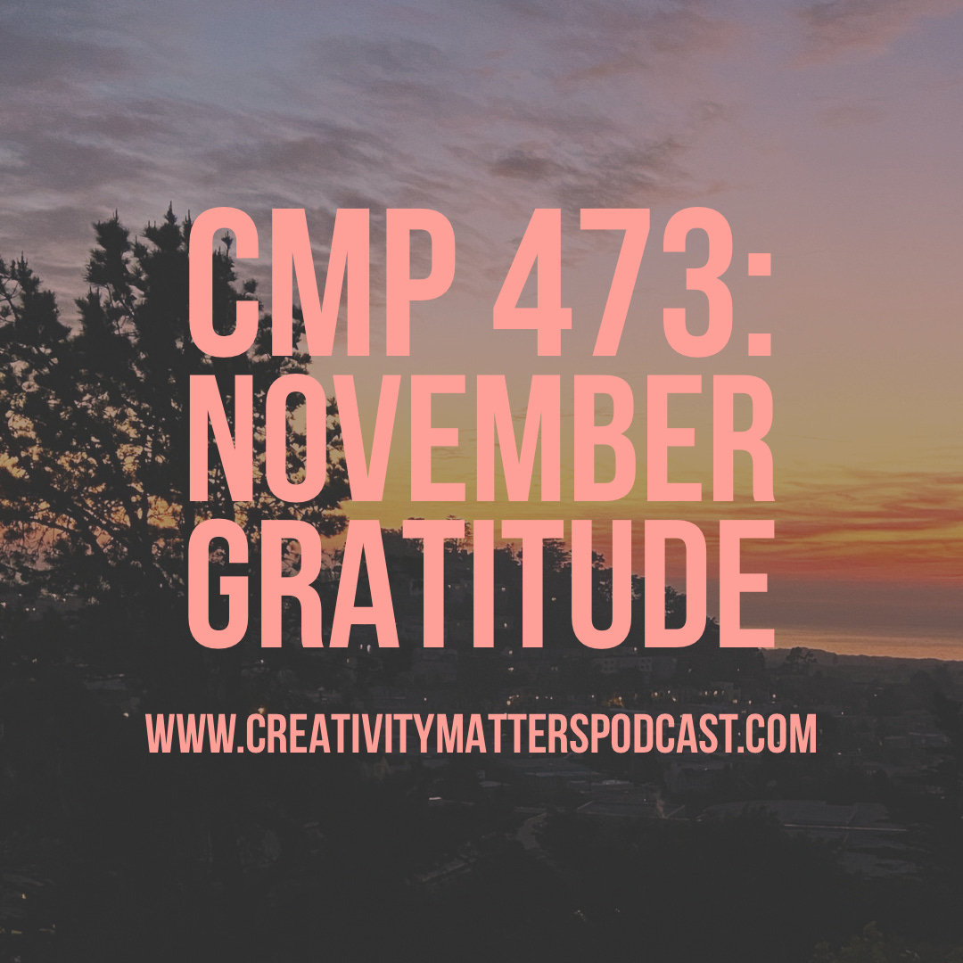 Episode 473 of Creativity Matters Podcast Episode 473 of Creativity Matters Podcast