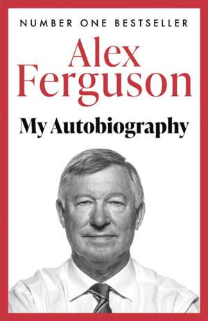 My Autobiography de Alex Ferguson