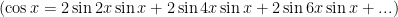 (\cos x=2\sin 2x \sin x +2\sin 4x \sin x  +2\sin 6x \sin x+...)
