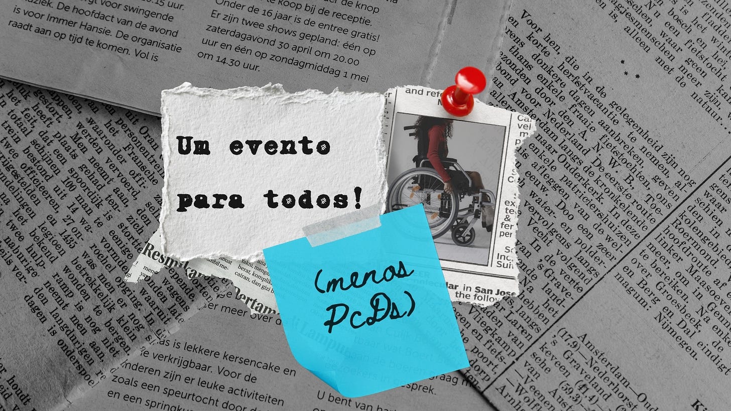 Fundo de várias folhas de jornal espalhadas. No meio, vemos um recorte de papel escrito "Um evento para todos!" em letra de máquina. Ao lado, vemos um recorte de uma cadeira de rodas e um post it escrito "menos para PcDs". Fundo de várias folhas de jornal espalhadas. No meio, vemos um recorte de papel escrito "Um evento para todos!" em letra de máquina. Ao lado, vemos um recorte de uma cadeira de rodas e um post it escrito "menos para PcDs".