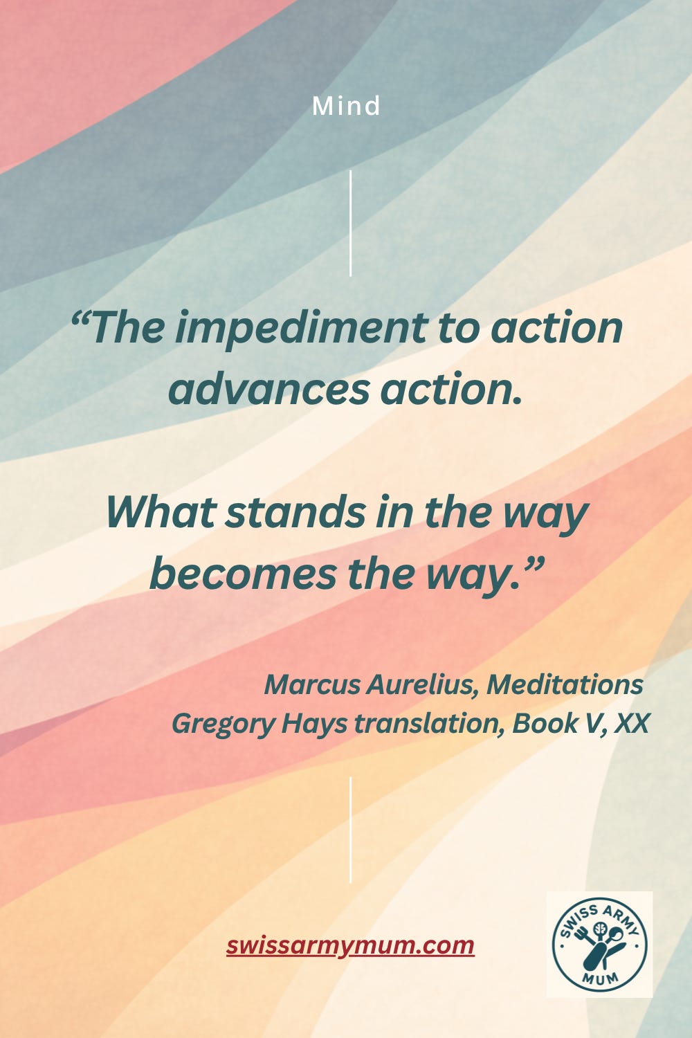 Cream card with teal text: The impediment to action advances action. What stands in the way becomes the way. Cream card with teal text: The impediment to action advances action. What stands in the way becomes the way.