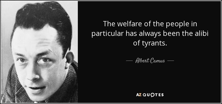 Albert Camus quote: The welfare of the people in particular has always  been...