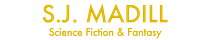 S.J. Madill:  Science Fiction & Fantasy