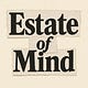 Estate of Mind