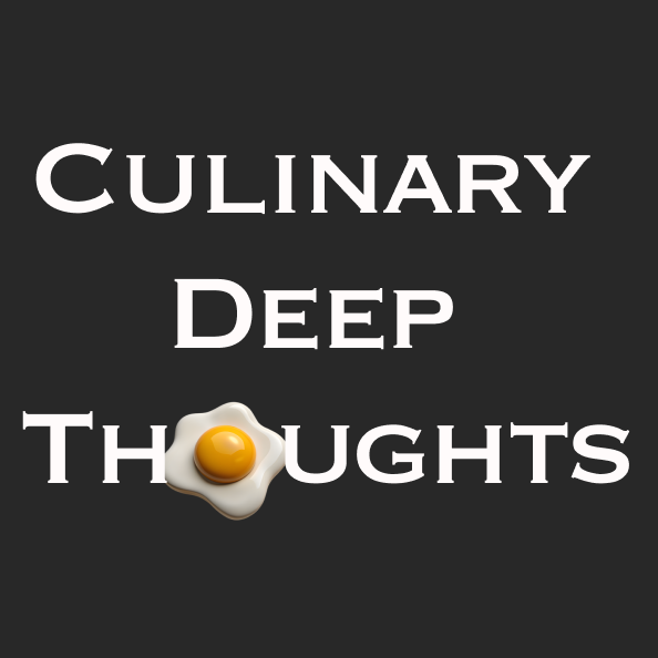 Culinary Deep Thoughts