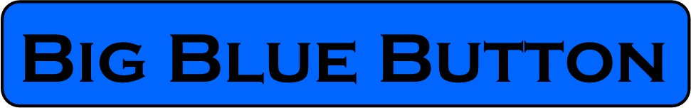 Big Blue Button. Big Blue Button.