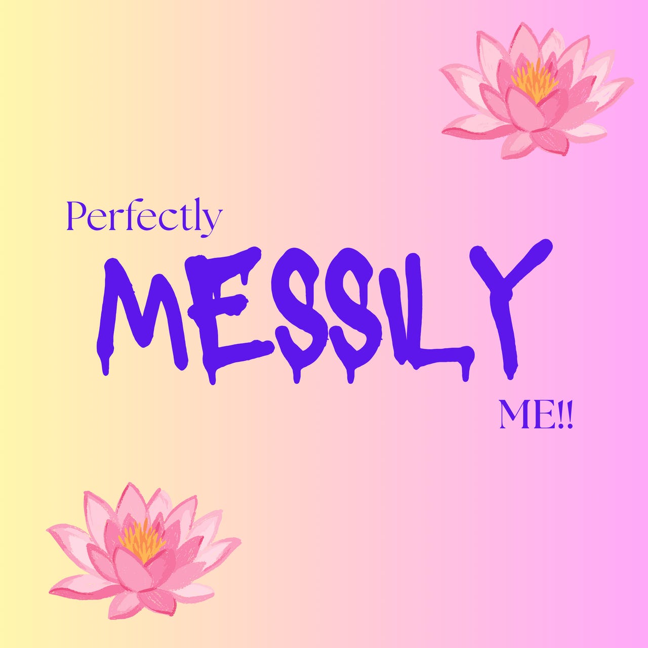 Perfectly Messily ME
