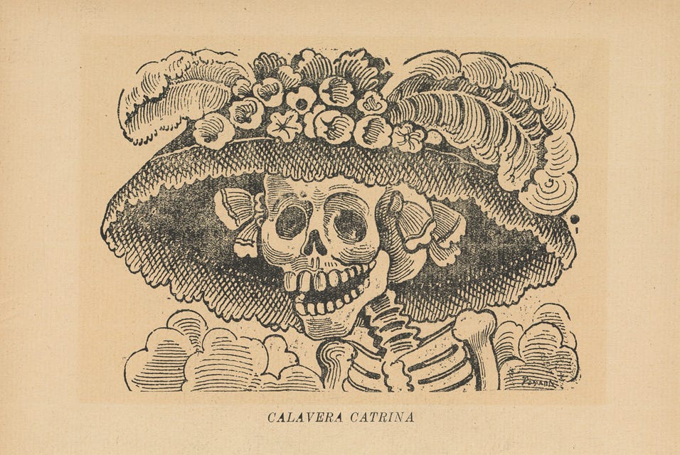 Jose Guadalupe Posada, La Calavera Catrina, about 1912 Jose Guadalupe Posada, La Calavera Catrina, about 1912