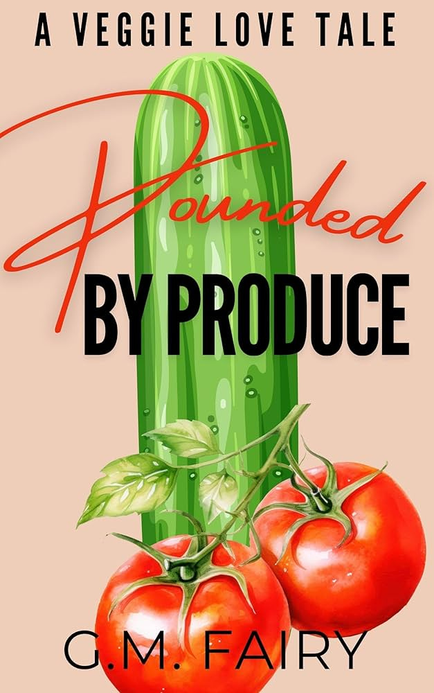 Pounded by Produce: A Veggie Love Tale - Kindle edition by Fairy, G.M..  Literature & Fiction Kindle eBooks @ Amazon.com.