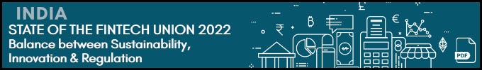 India: State Of The Fintech Union 2022 - Balance between Sustainability, Innovation & Regulation (pdf) India: State Of The Fintech Union 2022 - Balance between Sustainability, Innovation & Regulation (pdf)