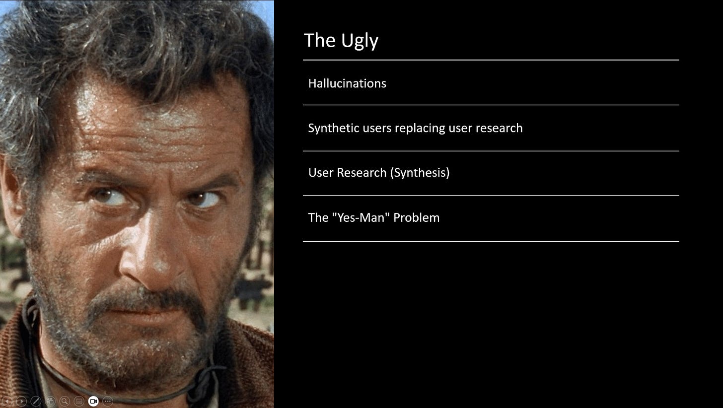 The Ugly: Hallucinations, synthetic users replacing user research, user research (synthesis), The yes man problem