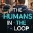 The Humans in the Loop