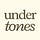 undertones