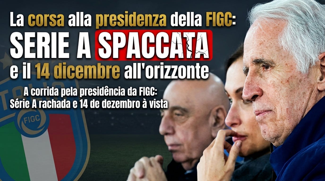 La corsa alla presidenza della FIGC: Serie A spaccata e il 14 dicembre all'orizzonte / A corrida pela presidência da FIGC: Série A rachada e 14 de dezembro à vista