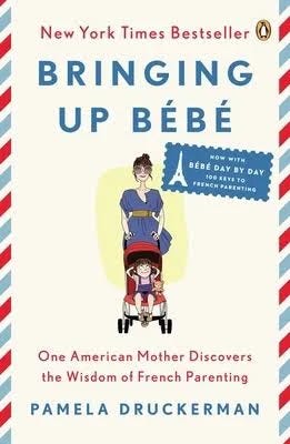Bringing Up Bébé: One American Mother Discovers the Wisdom of French Parenting by Druckerman, Pamela by Penguin Publishing Group, Paperback