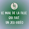 Le mail de la fille qui fait un jeu-vidéo