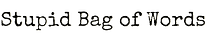 Stupid Bag of Words