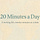 20 Minutes a Day