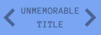 Unmemorable Title