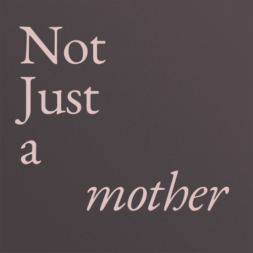 Not Just A Mother