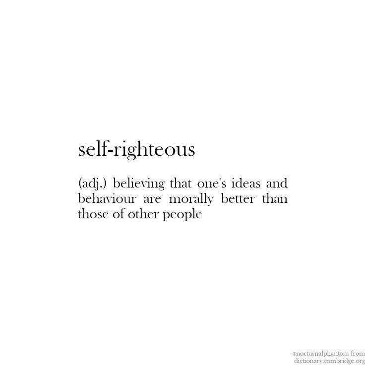 This may contain: a quote on self - righteous is shown in black and white, with the words self - righteous above it