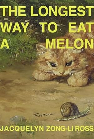 The Longest Way to Eat a Melon: Ross, Jacquelyn Zong-Li: 9781956046410: Amazon.com: Books