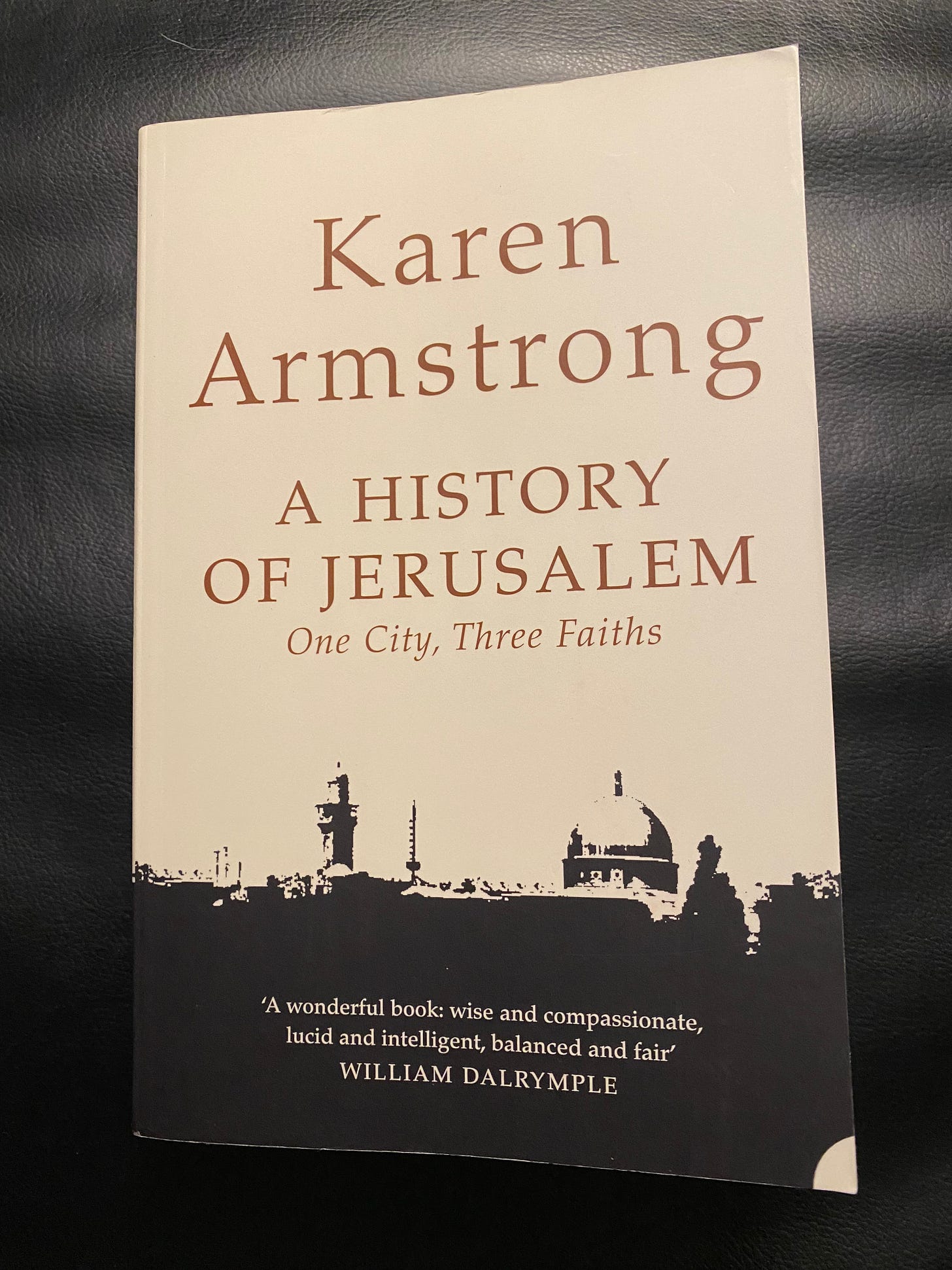 A History of Jerusalem: One City, Three Faiths by Karen Armstrong