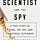 The Scientist and the Spy