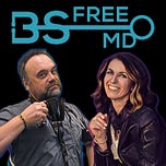 Join BS Free MD’s Substack