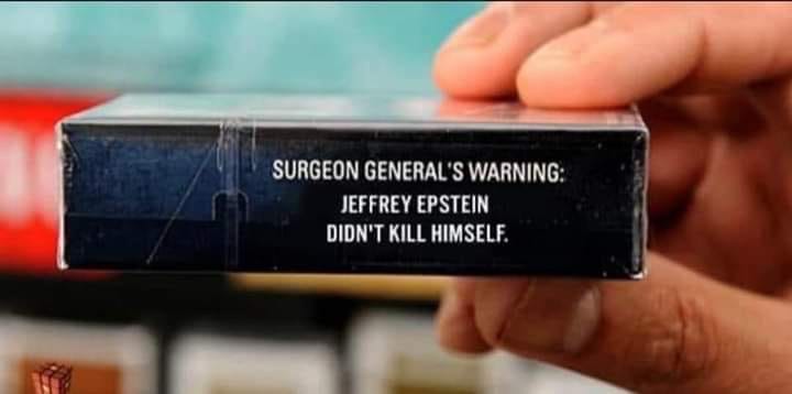 epstein didnt kill himself - Surgeon General'S Warning Jeffrey Epstein Didn'T Kill Himself.