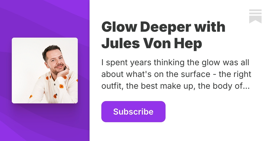 Glow Deeper with Jules Von Hep | Jules Von Hep | Substack