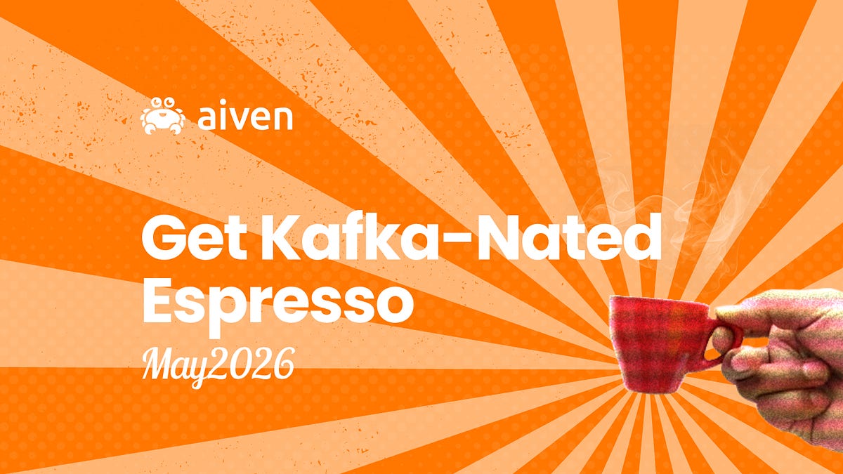 Get Kafka-Nated Espresso: May 2026