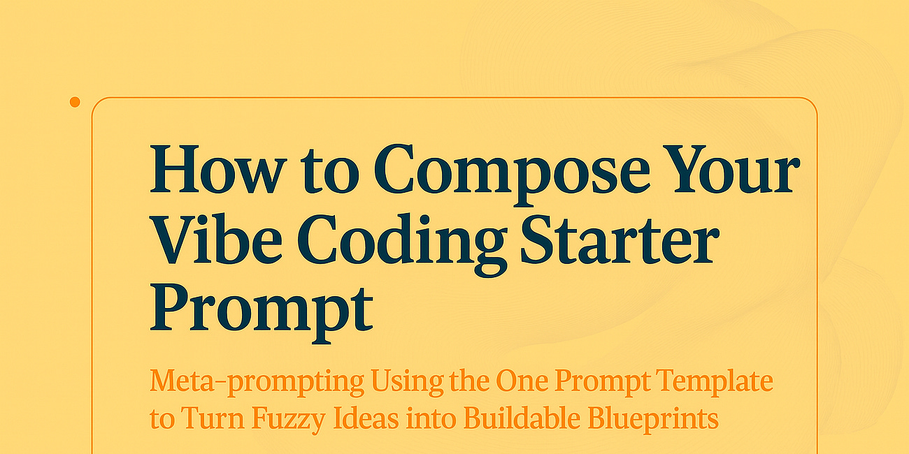 How to Compose Your Vibe Coding Starter Prompt