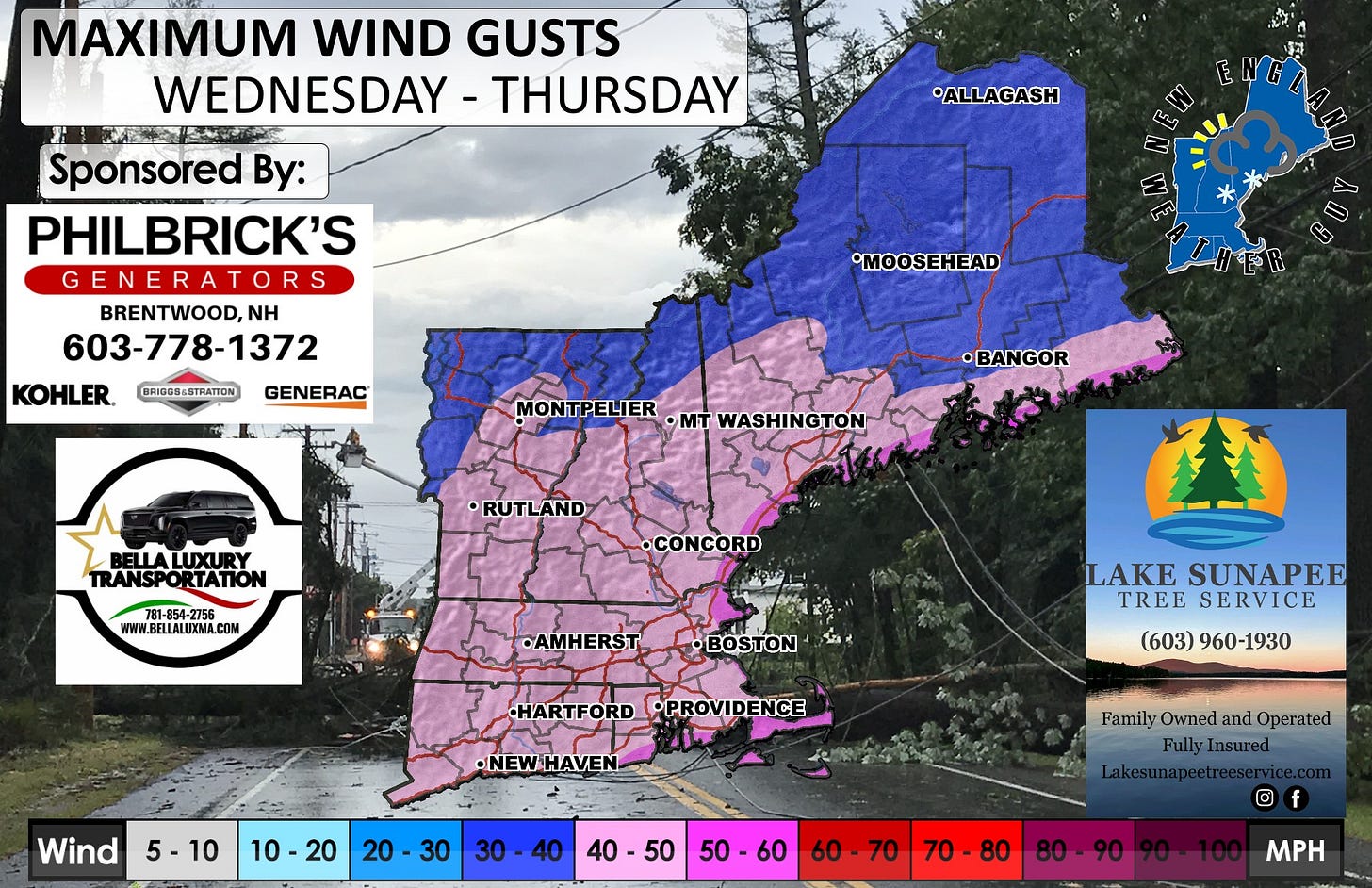 May be an image of map and text that says 'MAXIMUM WIND GUSTS WEDNESDAY WEDNESDAY-THURSDAY THURSDAY Sponsored By: PHILBRICK'S GENERATORS BRENTWOOD,NH 603-778-1372 KOHLER. GENERAC ALLAGASH (.บ.ท BRIG084STRATTON *MOOSEHEAD MONTPELIER ·mT WASHINGTON •BANGOR •RUTLAND TRANSPORTATION TRANSPO 781-854-275 WWW.BELLALUXOMA.COM •CONCORD •AMHERST •BOSTON LAKE SUNAPEE TREE SERVICE HARTFORD •PROVIDENCE Wind •NEWHAVEN (603) 960-1930 5-10 10-20 10 20 20 30 30 30-40 40 Family TamilyOwnedandOperated FamilyOwned Owned and Operated FullyIn FullyInsured nsured 40-50 40 50-60 60-70 70 70 70-80 80 80-90 O f MPH'