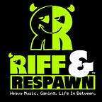 Riff & Respawn