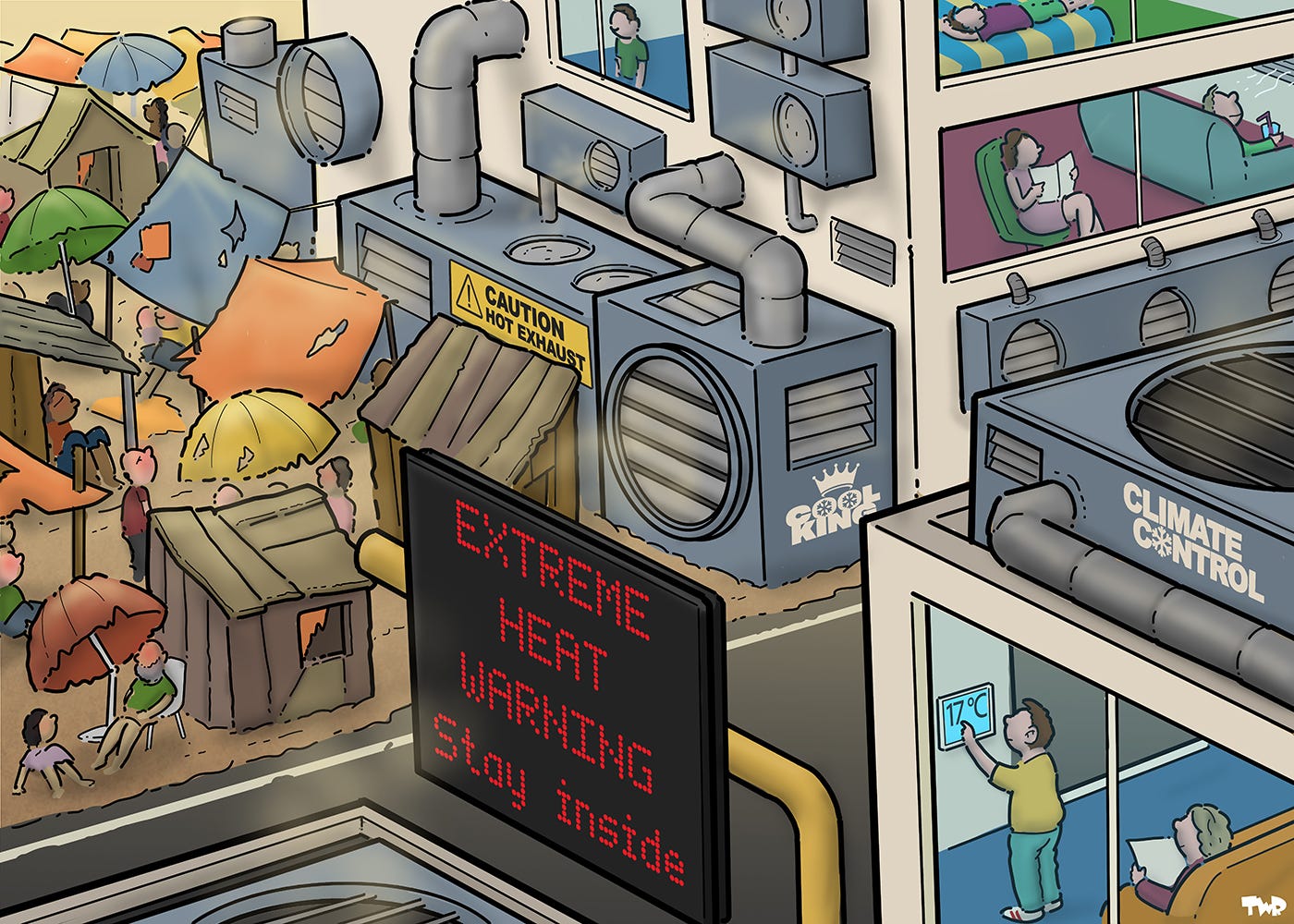 Cartoon showing a street with a LED sign that reads 'EXTREME HEAT WARNING: Stay inside'. We see apartment blocks with large air-conditioning units mounted on the outside and roofs of the buildings. Inside we see happy people staying cool. Numerous large air-conditioning vents are blowing hot air outside, over a slum where people are desperately trying to stay in the shade under tattered parasols and under plastic sheets.