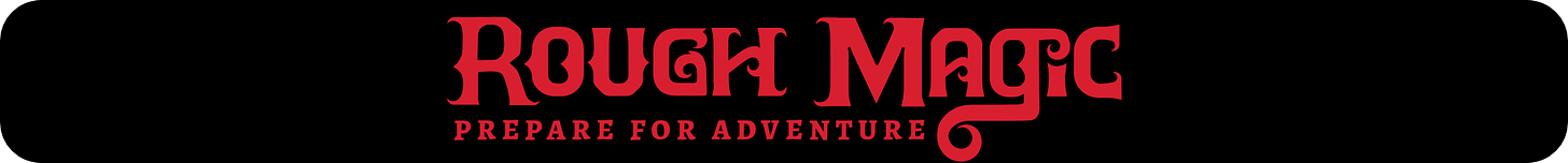 Rough Magic, prepare for adventure Rough Magic, prepare for adventure