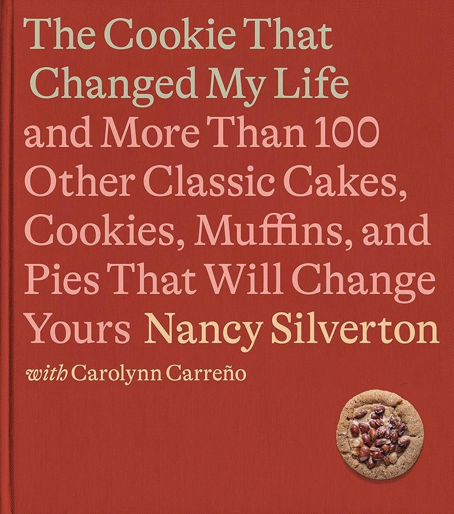 The Cookie That Changed My Life: And More Than 100 Other Classic Cakes,  Cookies, Muffins, and Pies That Will Change Yours: A Cookbook - Kindle  edition by Silverton, Nancy, Carreño, Carolynn. Cookbooks,