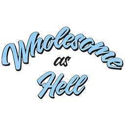 Artwork for Wholesome as Hell