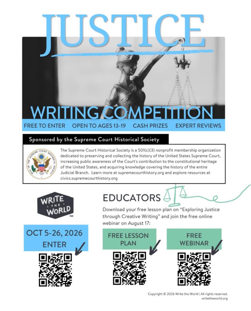 Civics themed writing competition with right the world opens in October writing competition free to Enter open to ages 13 to 19 cash prizes expert reviews sponsored by the Supreme Court historical society write the world October 5-26, 2026. There is an enter QR code there is a three lesson plan for educators to download with a QR code and a free webinar to download with the QR code. Download your free lesson plan on exploring justice through creative writing and joining the free online webinar on August 17.