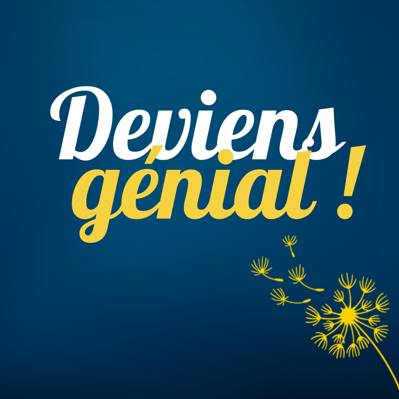 Deviens Génial !
