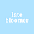 Late Bloomer