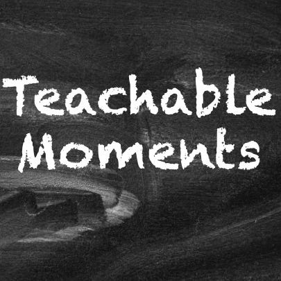 Teachable Moments