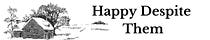 Happy Despite Them