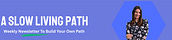 A Slow Living Path 