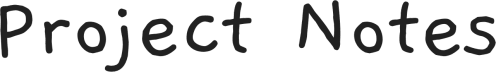 Project Notes