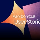 Why Do Your User Stories Suck?