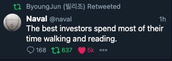 ByoungJun (Walä) Retweeted
@naval
lh
The best investors spend most of their
time walking and reading.
0168 0637 '5k ByoungJun (Walä) Retweeted
@naval
lh
The best investors spend most of their
time walking and reading.
0168 0637 '5k